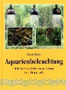 Stock image for Aquarienbeleuchtung: Swasser- und Meerwasserbiotope im richtigen Licht for sale by medimops