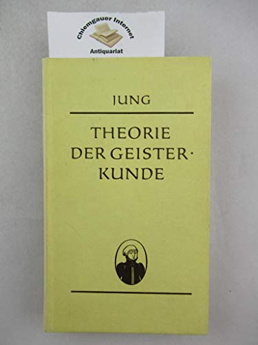 Beispielbild fr Theorie der Geister-Kunde in einer Natur-, Vernunft- und Bibelmigen Beantwortung der Frage: Was von Ahnungen, Gesichten u. Geistererscheinungen geglaubt und nicht geglaubt werden me. Von Johann Heinrich Jung, genannt Stilling [Johann Heinrich Jung-Stilling]. zum Verkauf von Antiquariat Axel Straer