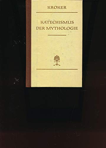 Imagen de archivo de Katechismus der Mythologie. Fotomechanischer Neudruck der Originalausgabe 1891 a la venta por Hylaila - Online-Antiquariat