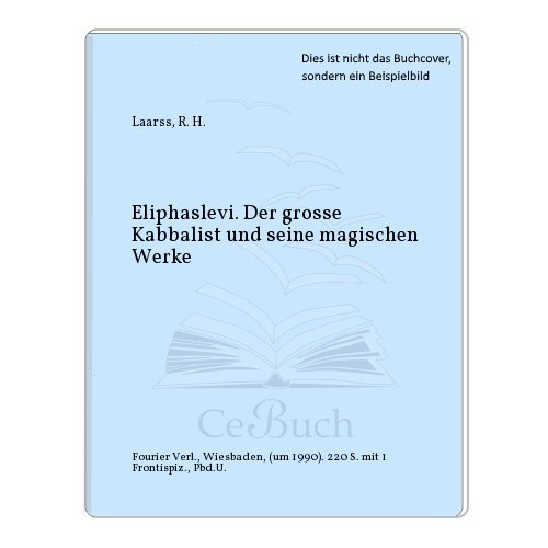 9783921695722: Eliphas Lvi: Der grosse Kabbalist und seine magischen Werke (Romane und Bcher der Magie)