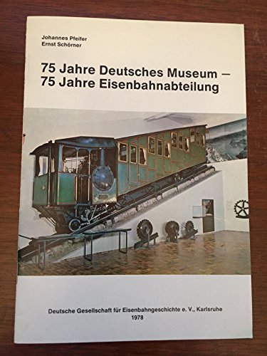 Stock image for 75 Jahre Deusches Museum - 75 Jahre Eisenbahnabteilung. for sale by Antiquariat Dr. Christian Broy