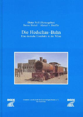 Die Hedschas-Bahn. Eine deutsche Eisenbahn in der Wüste