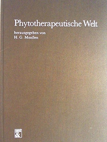 Phytotherapeutische Welt : mit 5 Originalbeitr. u. 41 Monographien. hrsg. von H. G. Menßen