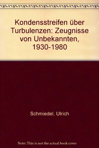 9783921730072: Kondensstreifen ber Turbolenzen - Zeugnisse von Unbekannten 1930 - 1980 - Ulrich Schmiedel