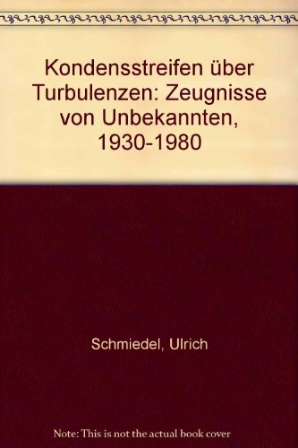 Stock image for Kondensstreifen ber Turbulenzen: Zeugnisse von Unbekannten 1930-1980 for sale by Kultgut