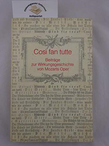 Stock image for Cosi fan tutte: Beitrge zur Wirkungsgeschichte von Mozarts Oper for sale by medimops