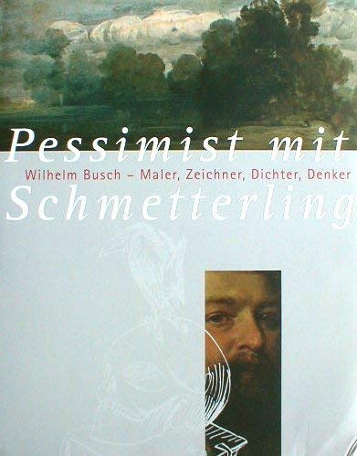 Pessimist mit Schmetterling. Wilhelm Busch - Maler, Zeichner, Dichter, Denker.