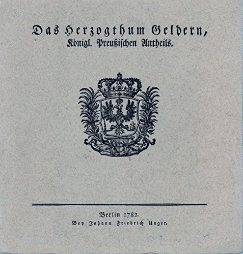 Stock image for Das Herzogthum Geldern - Knigl. Preussischen Antheils - Nachdruck der Erstausgabe samt Faltkarte Berlin 1782 / 84. for sale by Bockumer Antiquariat Gossens Heldens GbR
