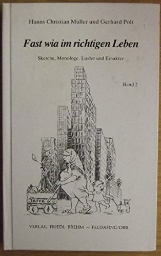 Beispielbild fr Fast wia im richtigen Leben. Sketche, Monologe, Lieder und Einakter - Band 2 zum Verkauf von Versandantiquariat BUCHvk