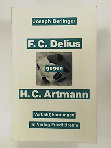 Beispielbild fr H. C. Artmann gegen F. C. Delius. Verbal(l)hornungen zum Verkauf von Versandantiquariat Felix Mcke