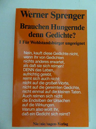 9783921778005: Brauchen Hungernde denn Gedichte?. Fr Wohlstandsbrger verboten. Lyrik: Fr Wohlstandsbrger ungeeignet - Sprenger, Werner