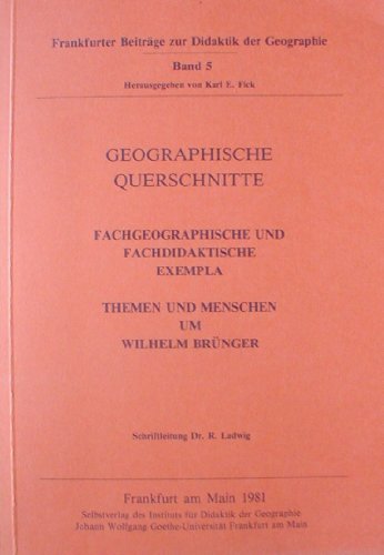9783921779040: Geographische Querschnitte: fachgeograph. und fachdidakt. Exempla: Themen und Menschen um Wilhelm Br