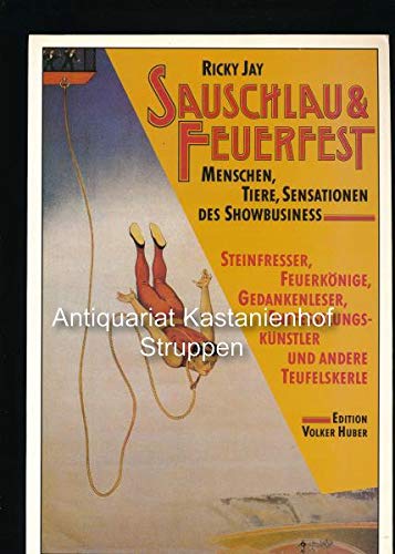 Sauschlau & [und] feuerfest : Menschen, Tiere, Sensationen des Showbusiness ; Steinfresser, Feuerkönige, Gedankenleser, Entfesselungskünstler u. andere Teufelskerle. Übers.: Inge Leipold - Jay, Ricky