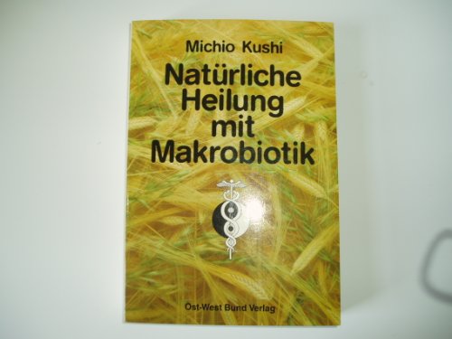 Natürliche Heilung mit Makrobiotik