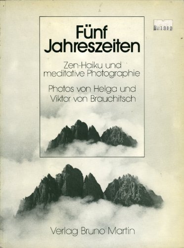 Stock image for Fnf Jahreszeiten; Zen-Haiku und meditative Photographie. Photos von Helga und Viktor von Brauchitsch for sale by Hammer Mountain Book Halls, ABAA