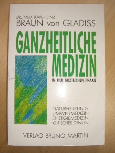 Stock image for Ganzheitliche Medizin in der rztlichen Praxis. Naturheilkunde, Umweltmedizin, Energiemedizin, Kritisches Denken. for sale by medimops