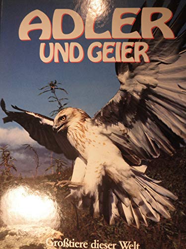9783921789742: Adler und Geier. Grosstiere dieser Welt
