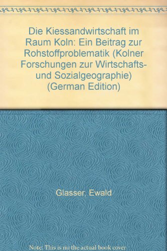 Beispielbild fr Die Kiessandwirtschaft im Raum Kln Ein Beitrag zur Rohstoffproblematik zum Verkauf von Buchpark