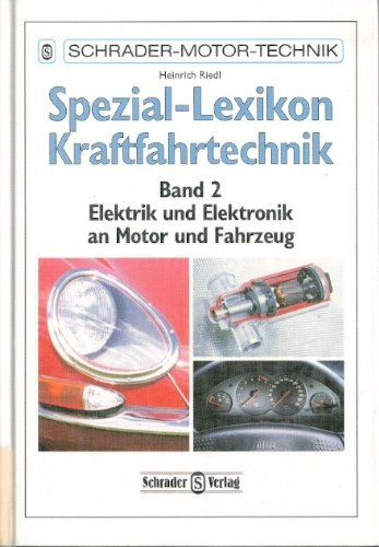 Imagen de archivo de Spezial-Lexikon Kraftfahrtechnik / Band 2: Elektrik und Elektronik an Motor und Fahrzeug / Schrader-Motor-Technik ; Bd. 19 a la venta por ralfs-buecherkiste