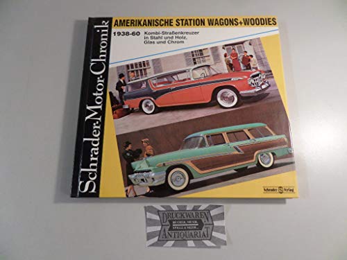 Amerikanische Station Wagons und Woodies 1938 - 1960 Kombi-Straßenkreuzer in Stahl und Holz, Glas...