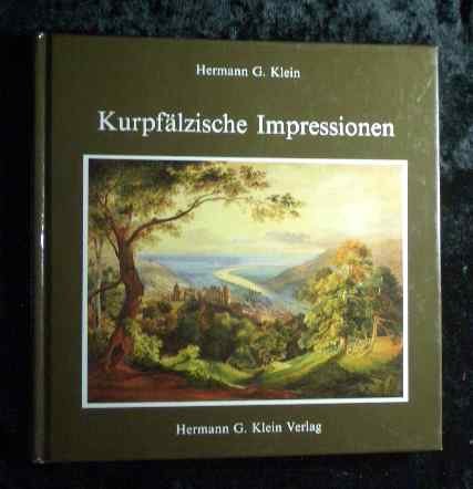 Beispielbild fr Kurpflzische Impressionen: Dichter und Maler aus fnf Jahrhunderten sehen die Kurpfalz, Mannheim, Heidelberg, Schwetzingen zum Verkauf von Versandantiquariat Felix Mcke