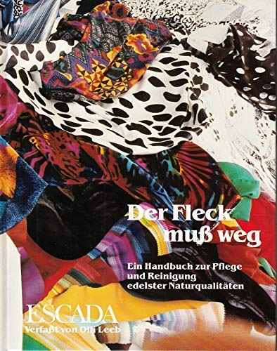 9783921799192: Der Fleck mu weg. Ein Handbuch zur Pflege und Reinigung edelster Naturqualitten.