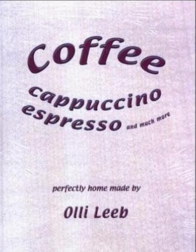 9783921799536: Coffee, Cappuccino, Espresso and much more
