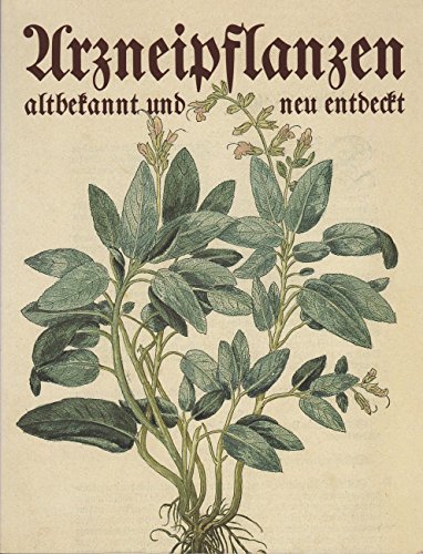 Imagen de archivo de Arzneipflanzen altbekannt und neu entdeckt a la venta por Antiquariat Harry Nimmergut
