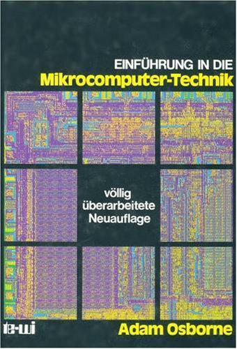 Mikrocomputer Grundwissen - Eine allgemeinverständliche Einführung in die Mikrocomputer-Technik /...