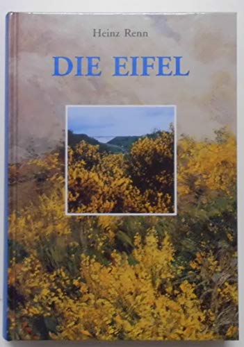 Beispielbild fr Die Eifel: Wanderung durch 2000 Jahre Geschichte, Wirtschaft und Kultur zum Verkauf von medimops