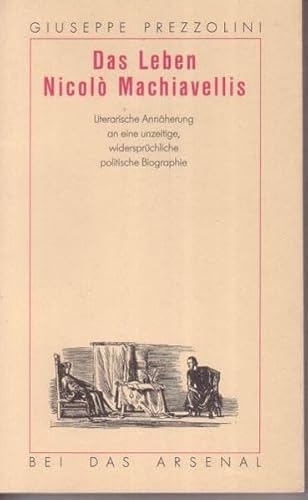 Beispielbild fr Das Leben Nicol Machiavellis. Literarische Annhrung an eine unzeitige, widersprchliche politische Biographie. TB zum Verkauf von Deichkieker Bcherkiste