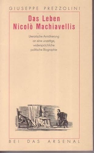 9783921810491: Das Leben Nicol Machiavellis: Literarische Annherung an eine unzeitige und widersprchliche politische Biographie