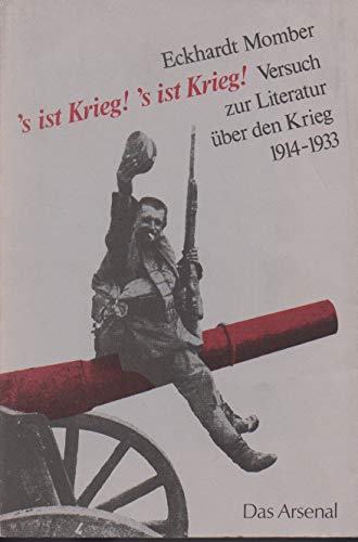 Beispielbild fr s Ist Krieg! 's Ist Krieg!: Versuch Zur Deutschen Literatur Uber Den Krieg 1914-1933 zum Verkauf von Better World Books