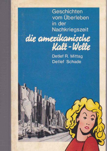 Stock image for Die amerikanische Kaltwelle. Geschichten vom berleben in der Nachkriegszeit. for sale by Antiquariat Bcherkeller