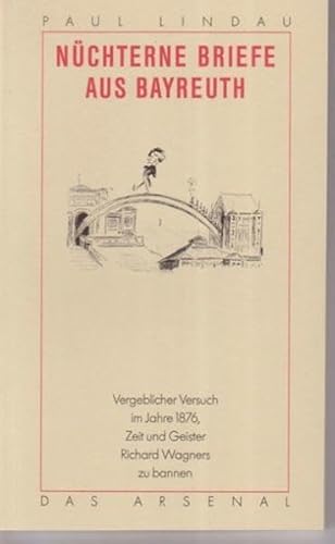 Beispielbild fr Nchterne Briefe aus Bayreuth: Vergeblicher Versuch im Jahr 1876, Zeit und Geister Richard Wagners zu bannen zum Verkauf von medimops