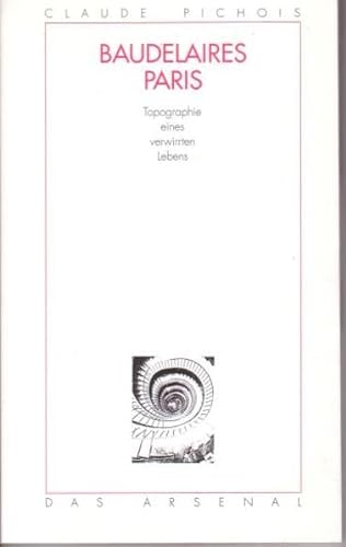 Stock image for Baudelaires Paris: Topographie eines verwirrten Lebens for sale by medimops