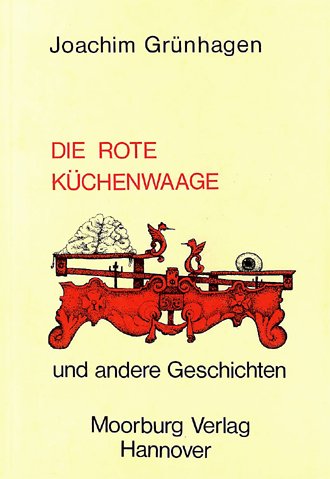 Beispielbild fr Die rote Kchenwaage und andere Geschichten zum Verkauf von Leserstrahl  (Preise inkl. MwSt.)