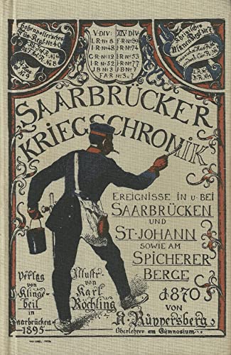 Beispielbild fr Saarbrcker Kriegschronik. Ereignisse in und bei Saarbrcken und St. Johann sowie am Spicherer Berge 1870 zum Verkauf von medimops