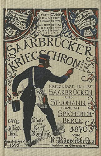 Stock image for Saarbrcker Kriegschronik. Ereignisse in und bei Saarbrcken und St. Johann sowie am Spicherer Berge 1870 for sale by medimops