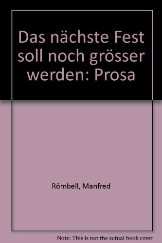 Beispielbild fr Das nchste Fest soll noch grer werden. Prosa. zum Verkauf von Ingrid Wiemer