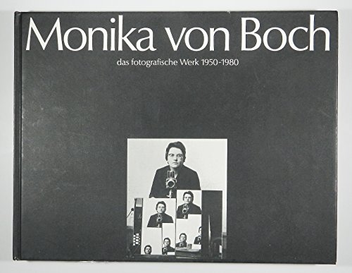monika von boch. das fotografische werk 1950 - 1980. experimentelle fotografie. fotogramme. industrie. abstraktionen. natur. - von boch, monika / j.a. schmoll genannt eisenwerth