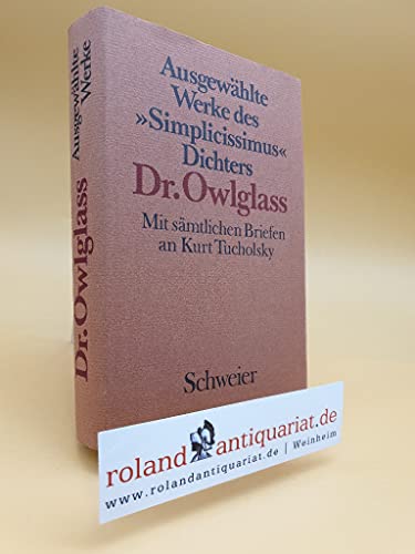 Ausgewählte Werke des "Simplicissimus" Dichters Dr. Owlglass.