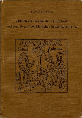 Studien zur Geschichte der Rhetorik und zum Begriff des Menschen in der Renaissance. (= Gratia 9). - Kristeller, Paul Oskar.