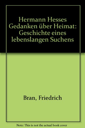 Hermann Hesses Gedanken über Heimat. Geschichte eines lebenslangen Suchens.