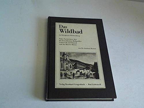 Beispielbild fr Das Wildbad im Knigreich Wrttemberg. Nebst Nachrichten ber die benachbarten Heilquellen Liebenzell und Teinach und das Kloster Hirsau zum Verkauf von Antiquariat Nam, UstId: DE164665634