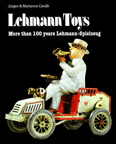 Lehmann Toys: More than 100 years Lehmann-Spielzeug (9783921844137) by Cieslik, Jurgen; Cieslik, Marianne