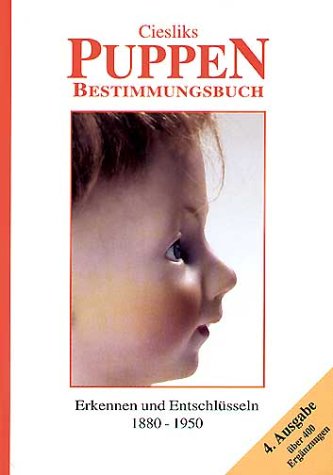Stock image for Ciesliks Puppen-Bestimmungsbuch: Erkennen und Entschlsseln 1880 - 1950 for sale by medimops