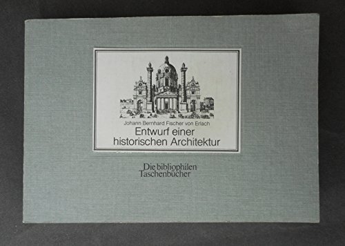 Beispielbild fr Entwurf einer historischen Architektur. Mit e. Nachw. von Harald Keller, Die bibliophilen Taschenbcher ; Nr. 18 zum Verkauf von Antiquariat  Udo Schwrer