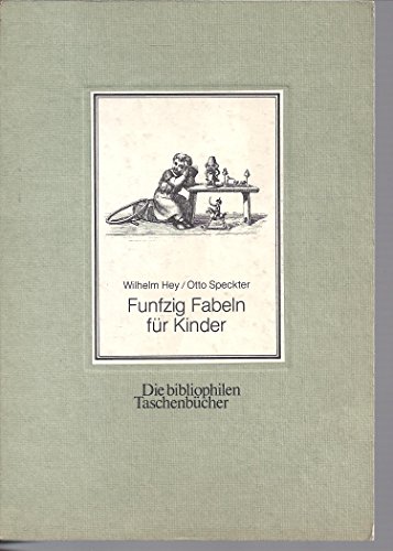 Funfzig [Fünfzig] Fabeln für Kinder : nebst e. ernsthaften Anh. [Wilhelm Hey]. In Bildern gezeichnet von Otto Speckter, Die bibliophilen Taschenbücher , Nr. 28 - Hey, Wilhelm