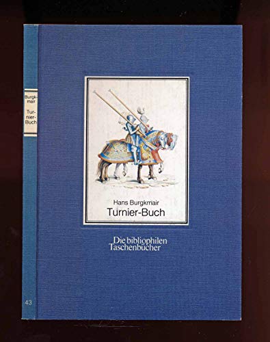 Imagen de archivo de Hans Burgkmaiers Turnier-Buch (Die Bibliophilen Taschenbu?cher) (German Edition) a la venta por Books Unplugged